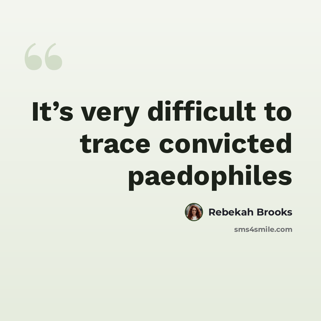“It’s very difficult to trace convicted paedophiles” quote by Rebekah Brooks