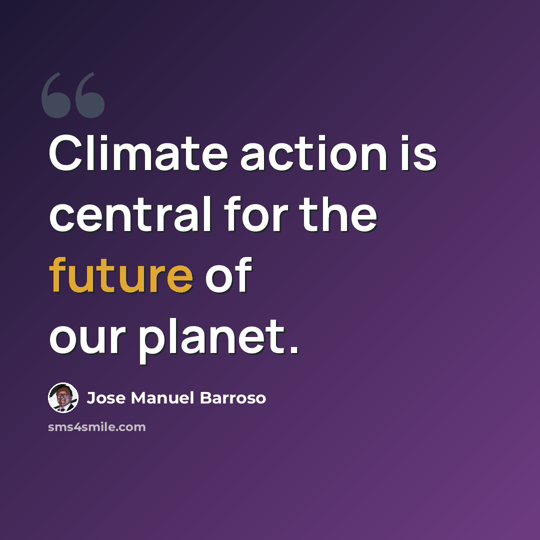 “Climate action is central for the future of our planet.” quote by Jose Manuel Barroso
