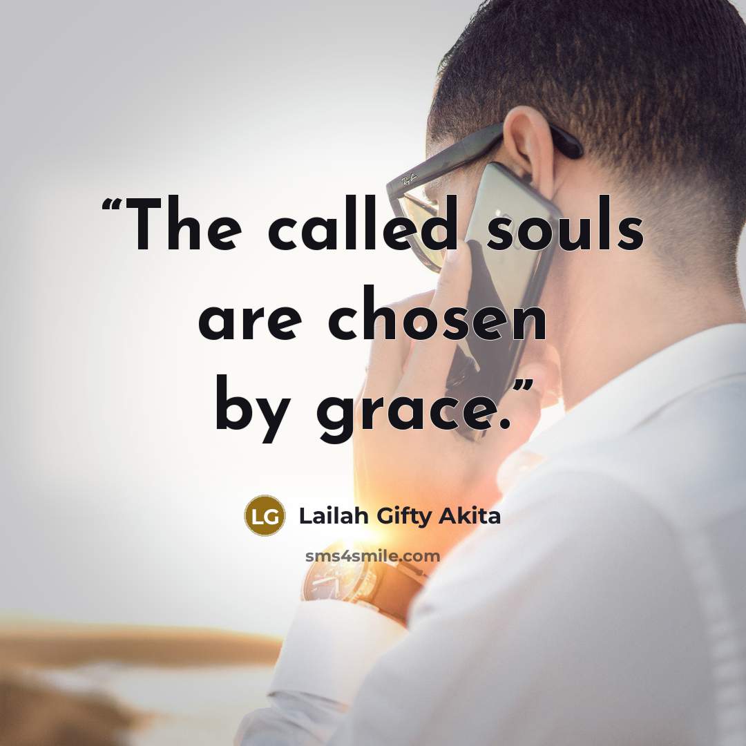 “The called souls are chosen by grace.” quote by Lailah Gifty Akita
