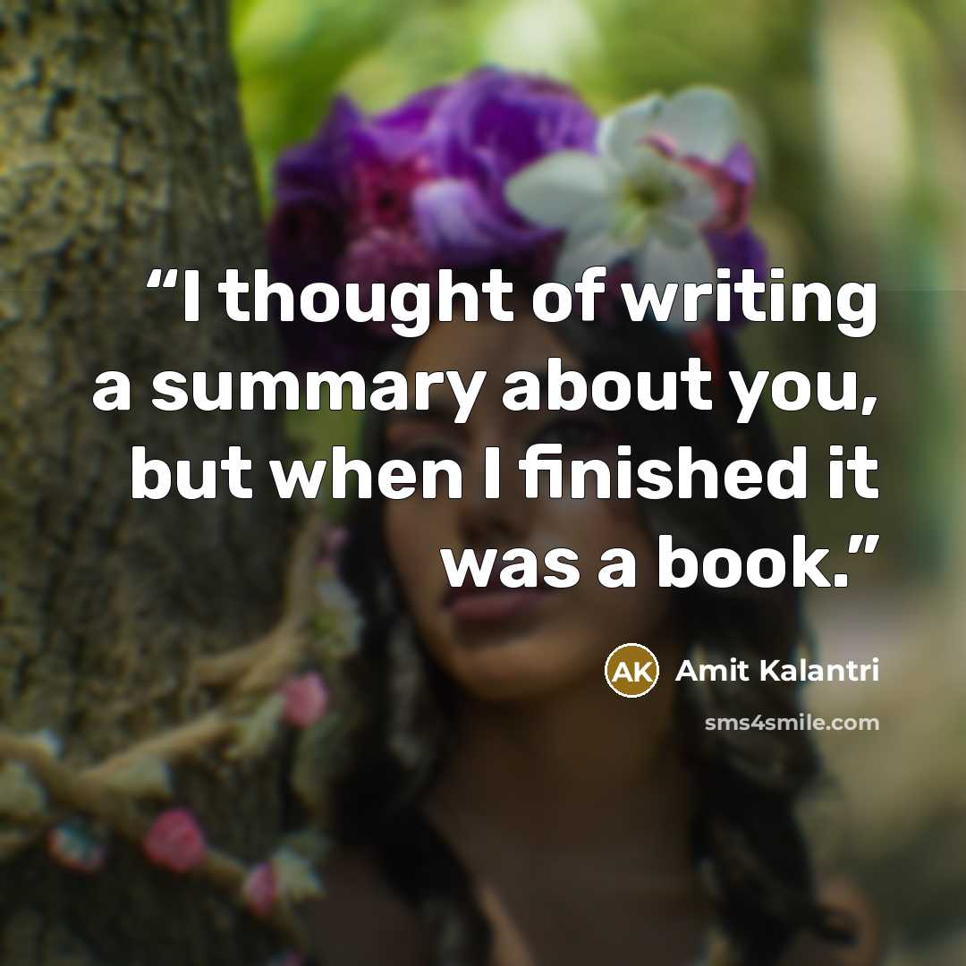 “I thought of writing a summary about you, but when I finished it was a book.” quote by Amit Kalantri