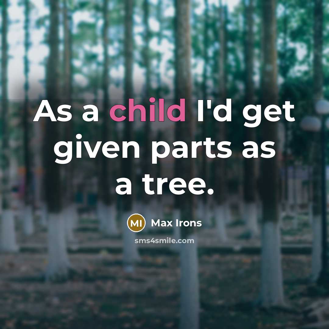“As a child I'd get given parts as a tree.” quote by Max Irons