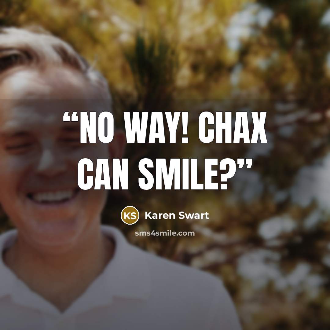 “No way! Chax can smile?” quote by Karen Swart