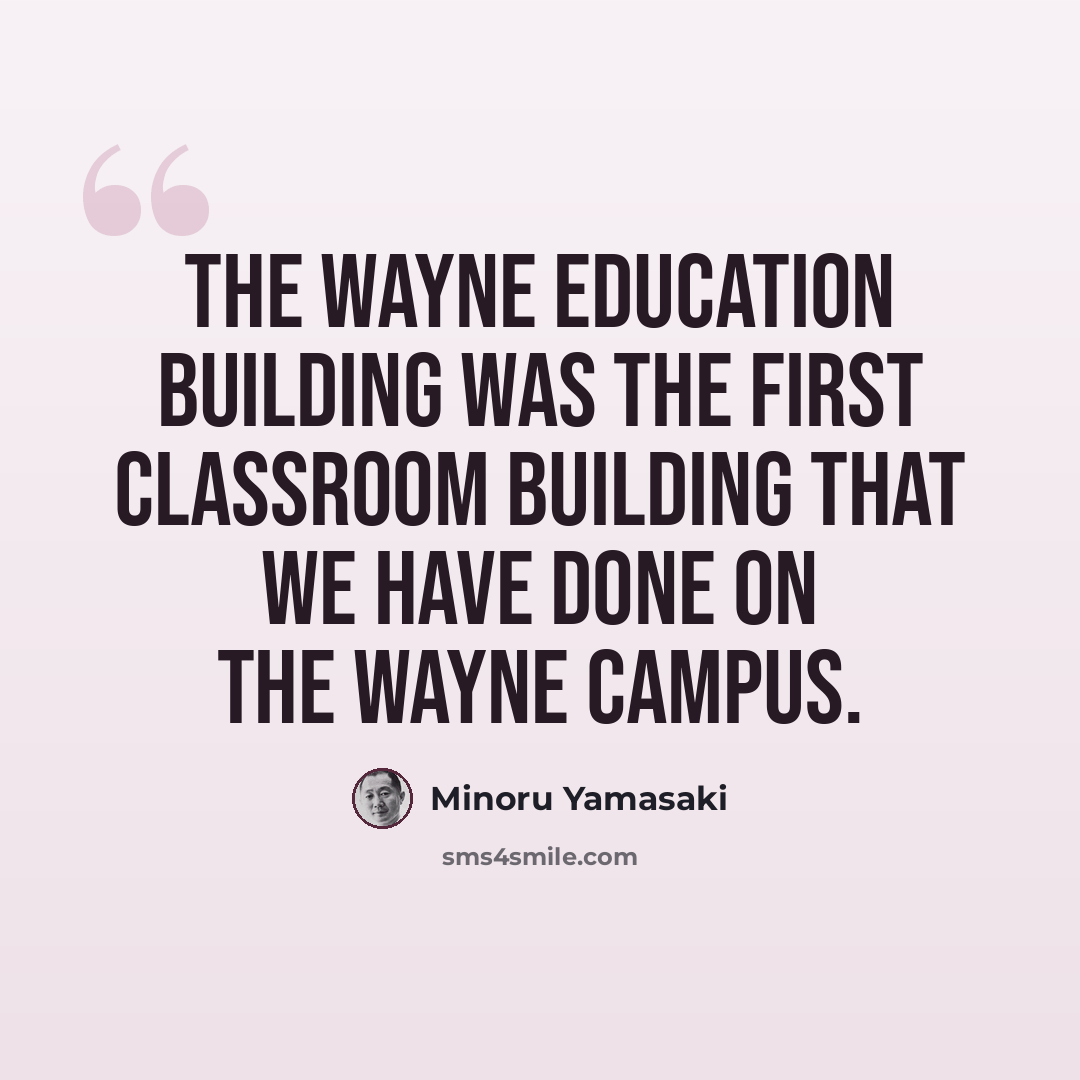 “The Wayne Education Building was the first classroom building that we have done on the Wayne campus.” quote by Minoru Yamasaki