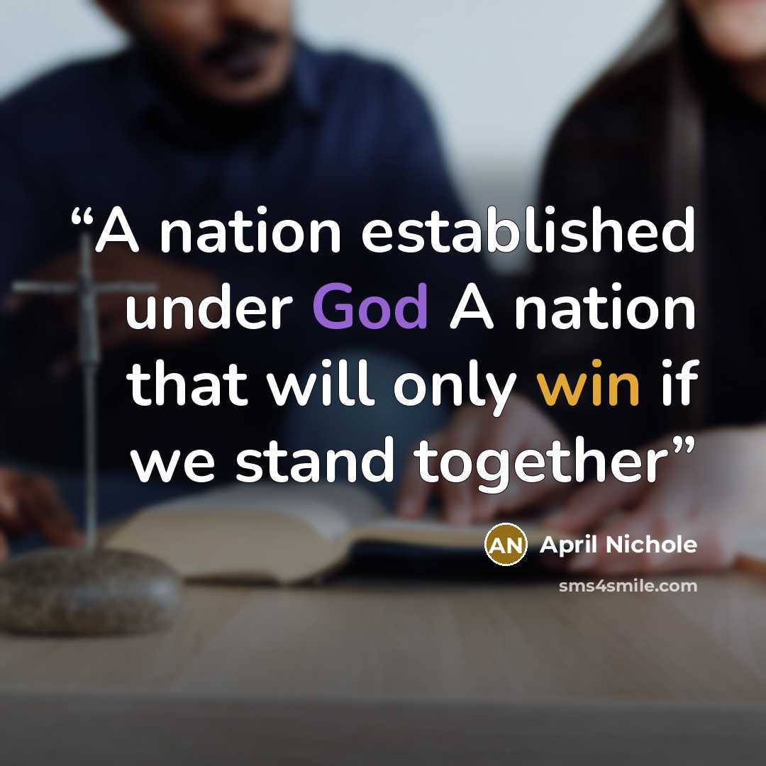 “A nation established under God A nation that will only win if we stand together” quote by April Nichole