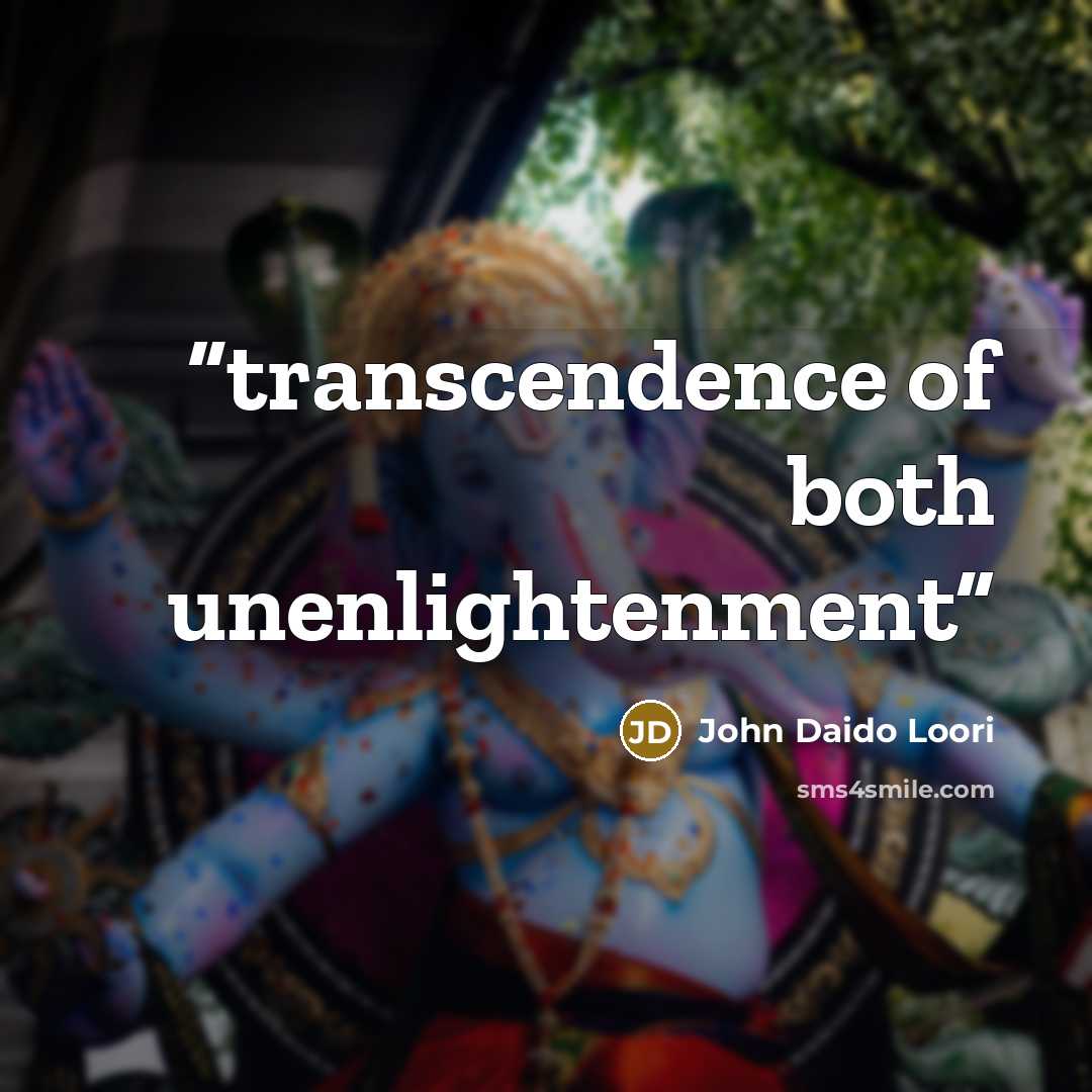 “transcendence of both unenlightenment” quote by John Daido Loori