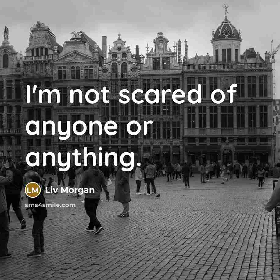 “I'm not scared of anyone or anything.” quote by Liv Morgan