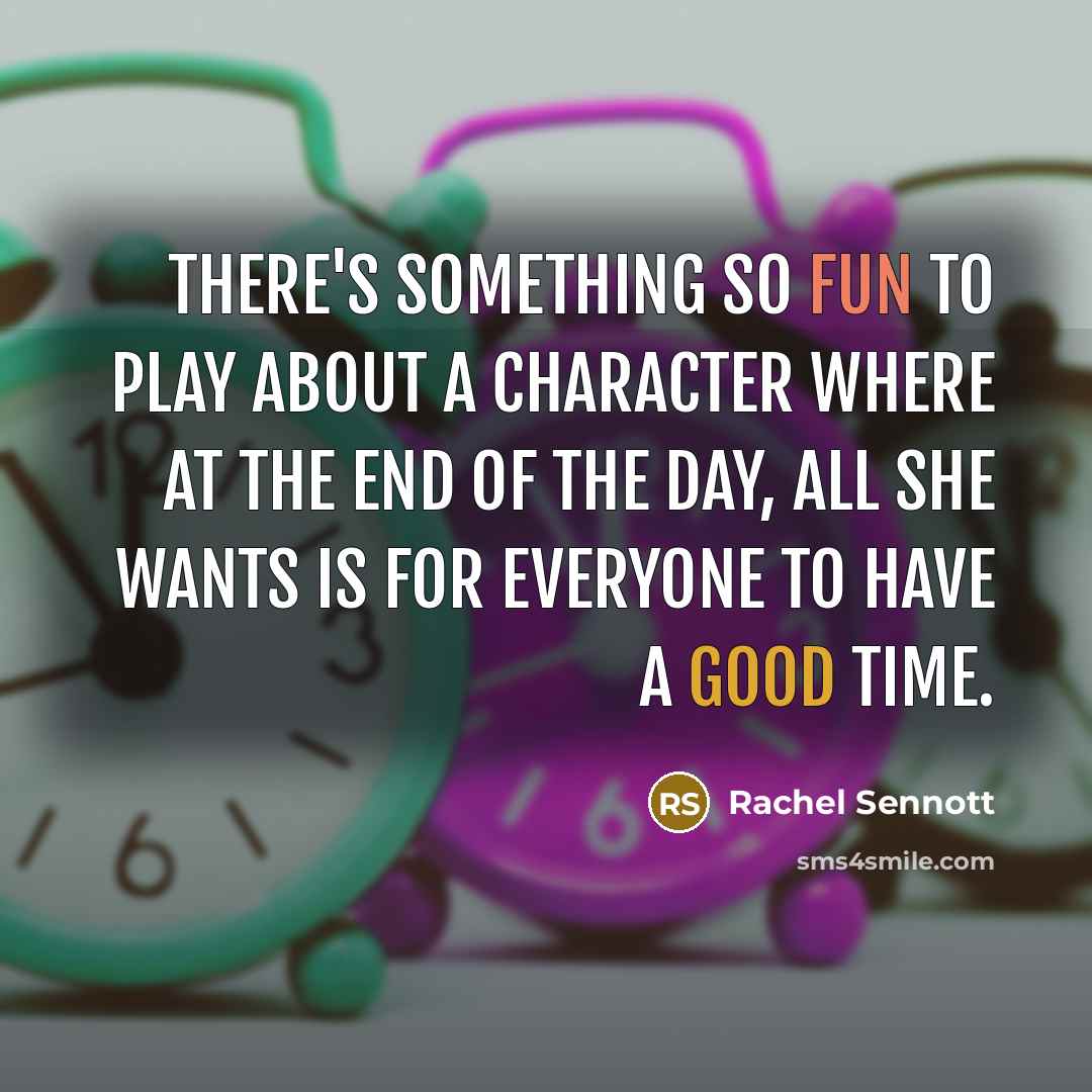 “There's something so fun to play about a character where at the end of the day, all she wants is for everyone to have a good time.” quote by Rachel Sennott