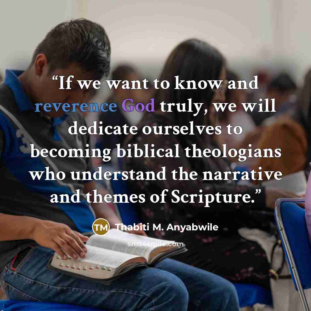 “If we want to know and reverence God truly, we will dedicate ourselves to becoming biblical theologians who understand the narrative and themes of Scripture.” quote by Thabiti M. Anyabwile