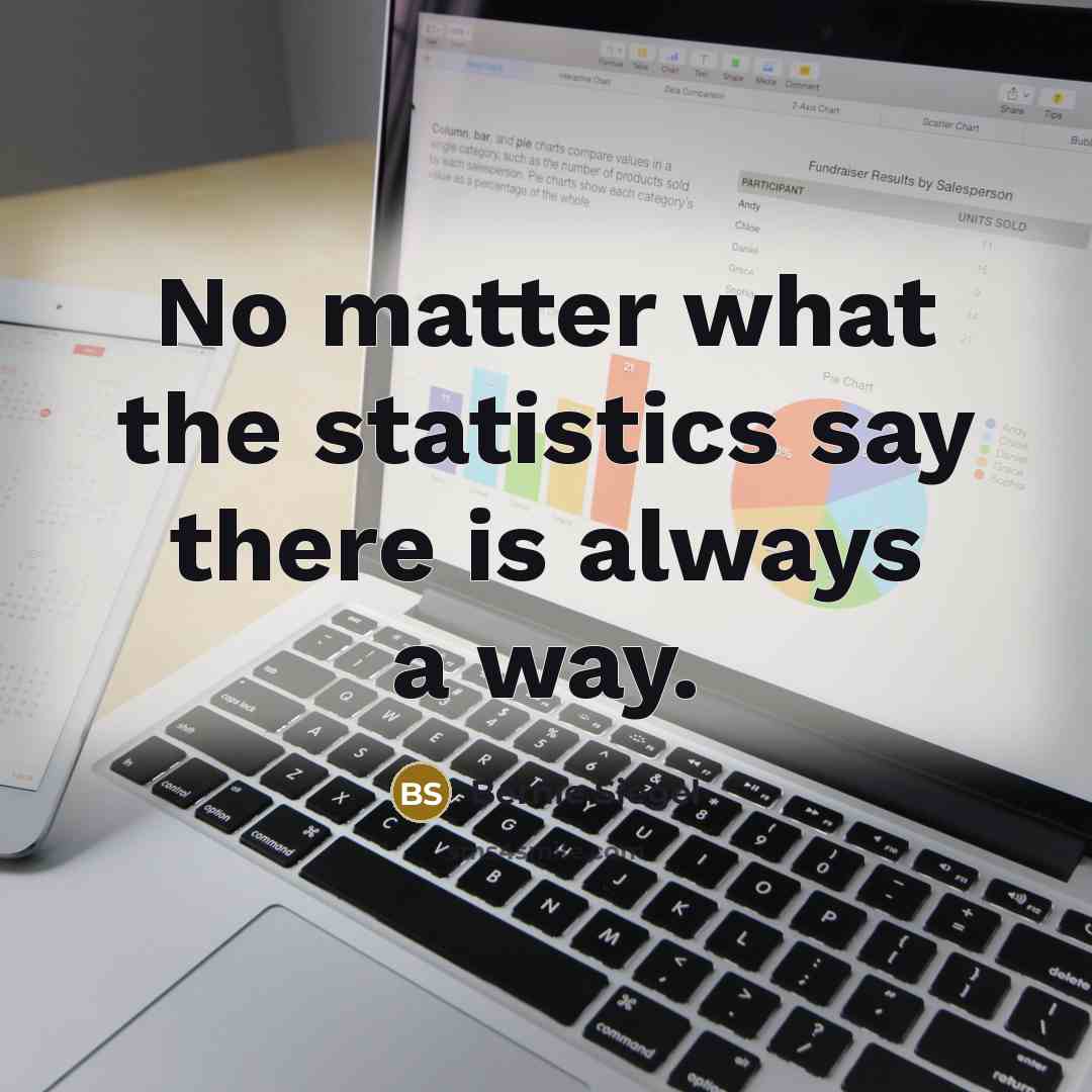 “No matter what the statistics say there is always a way.” quote by Bernie Siegel