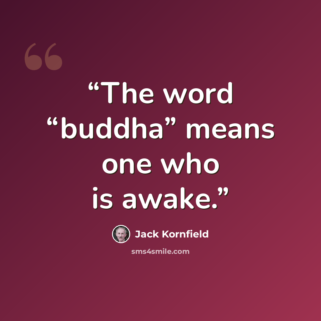 “The word “buddha” means one who is awake.” quote by Jack Kornfield