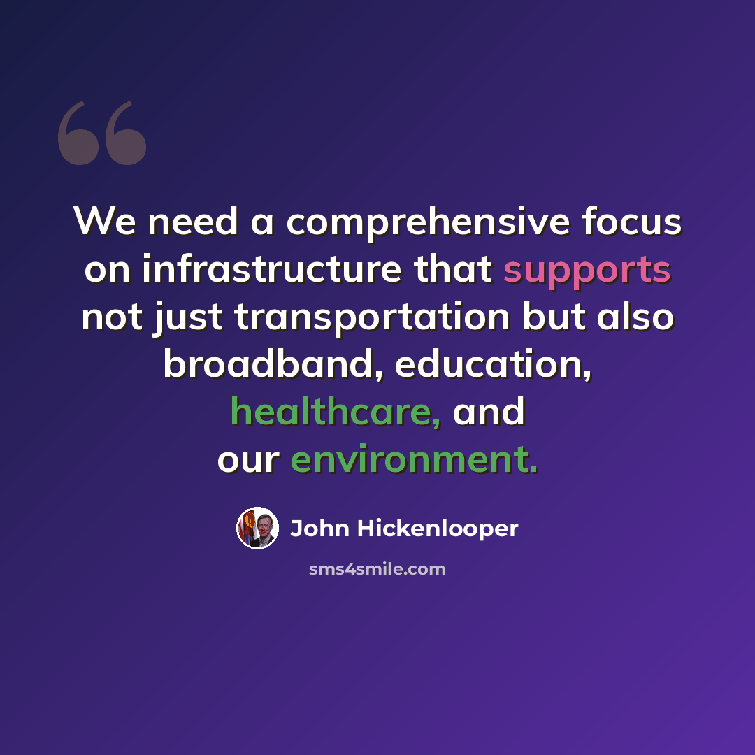 “We need a comprehensive focus on infrastructure that supports not just transportation but also broadband, education, healthcare, and our environment.” quote by John Hickenlooper