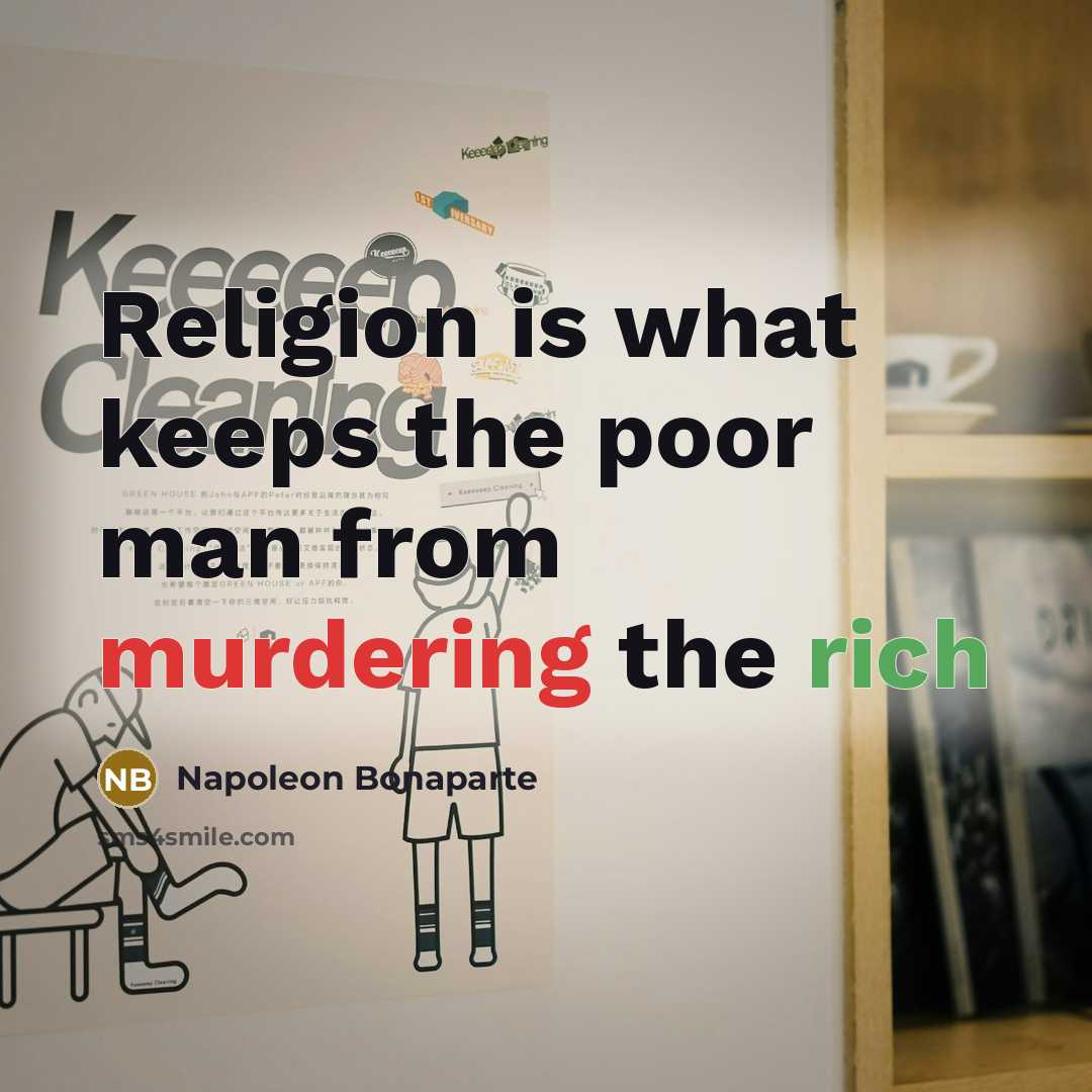 “Religion is what keeps the poor man from murdering the rich” quote by Napoleon Bonaparte