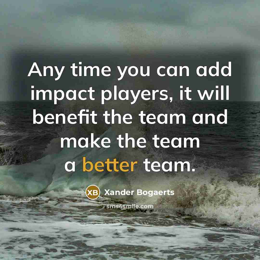 “Any time you can add impact players, it will benefit the team and make the team a better team.” quote by Xander Bogaerts