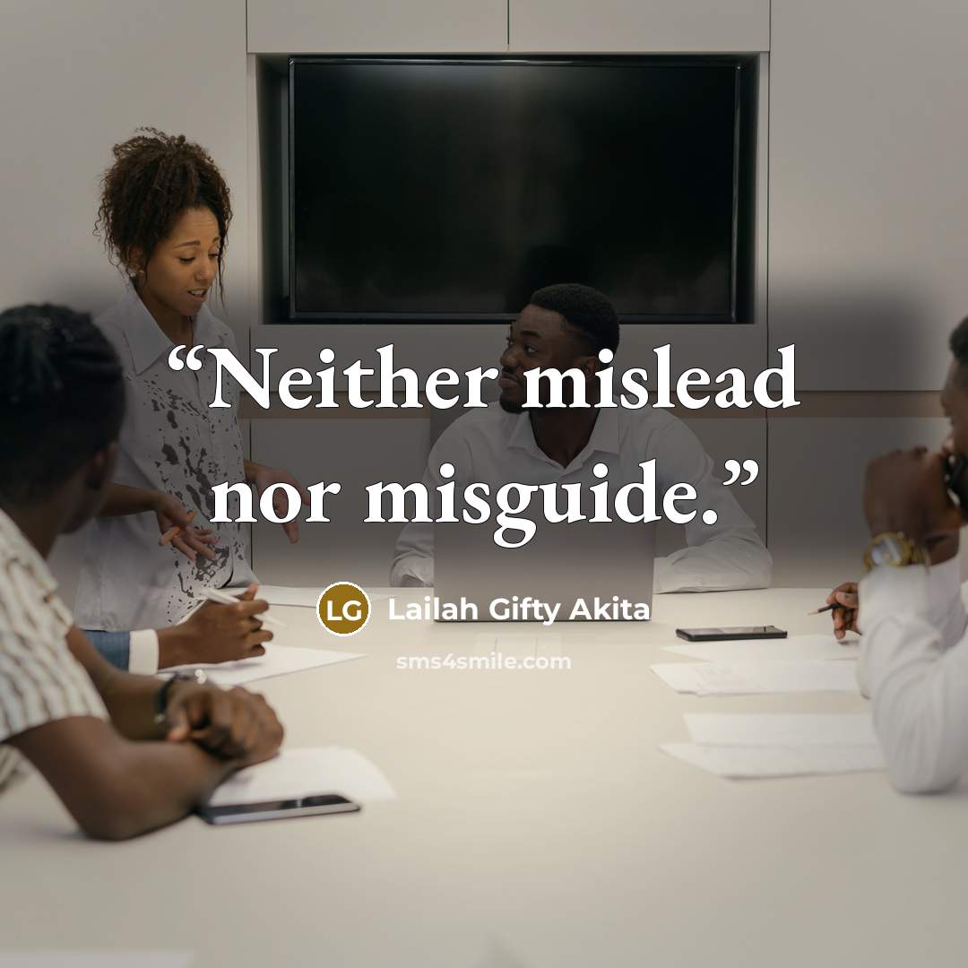 “Neither mislead nor misguide.” quote by Lailah Gifty Akita