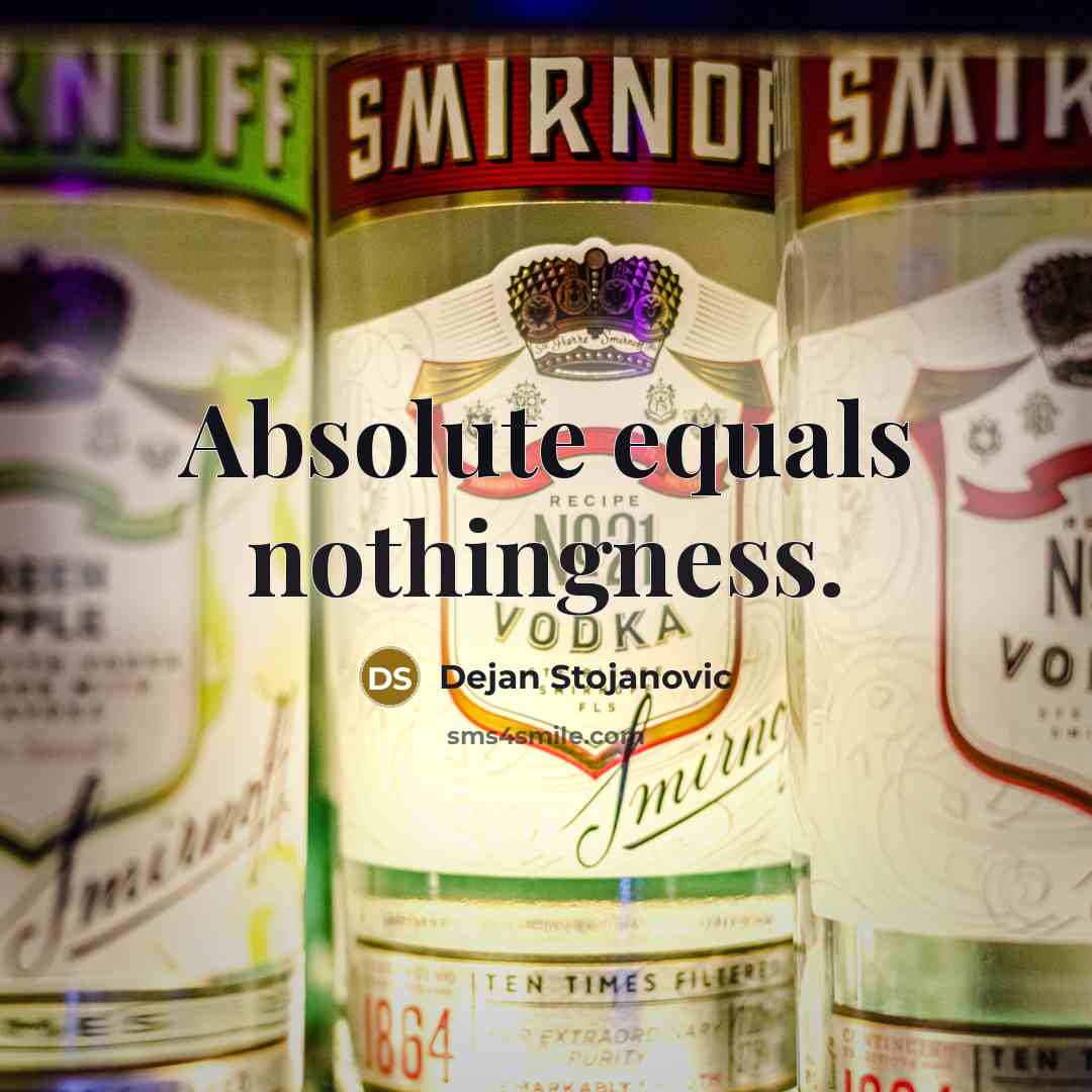 “Absolute equals nothingness.” quote by Dejan Stojanovic