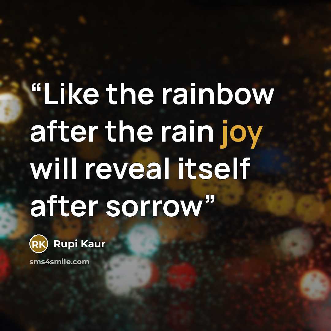“Like the rainbow after the rain joy will reveal itself after sorrow” quote by Rupi Kaur