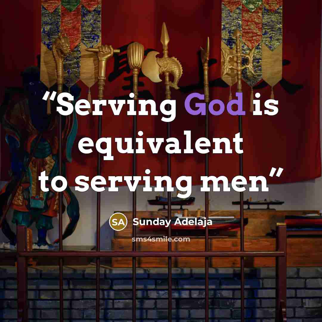 “Serving God is equivalent to serving men” quote by Sunday Adelaja