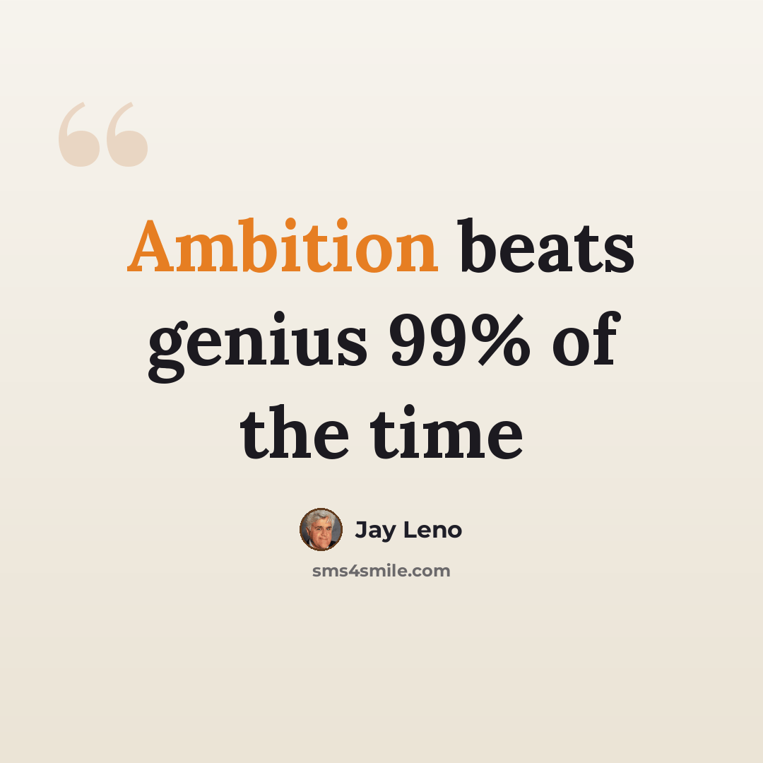 “Ambition beats genius 99% of the time” quote by Jay Leno