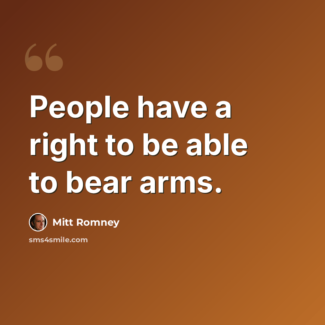 “People have a right to be able to bear arms.” quote by Mitt Romney