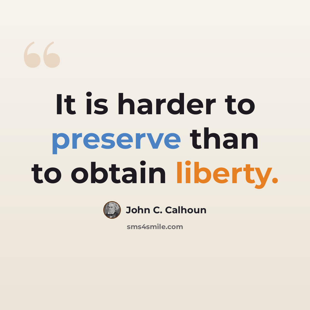 “It is harder to preserve than to obtain liberty.” quote by John C. Calhoun