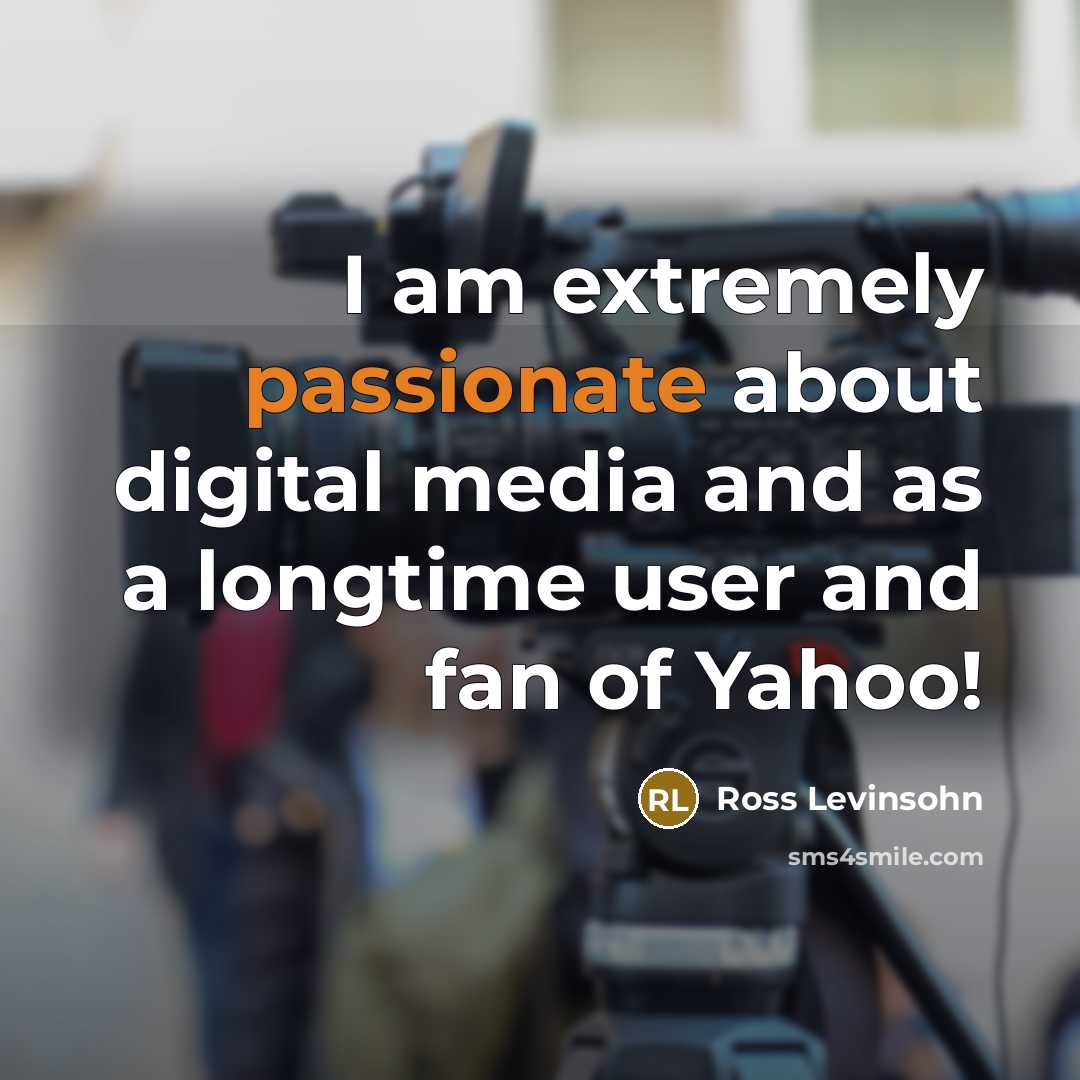 “I am extremely passionate about digital media and as a longtime user and fan of Yahoo!” quote by Ross Levinsohn