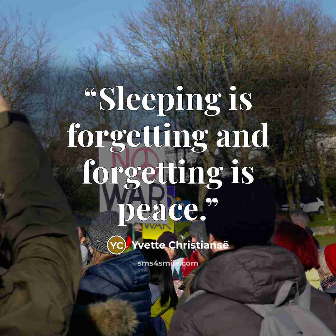 “Sleeping is forgetting and forgetting is peace.” quote by Yvette Christiansë