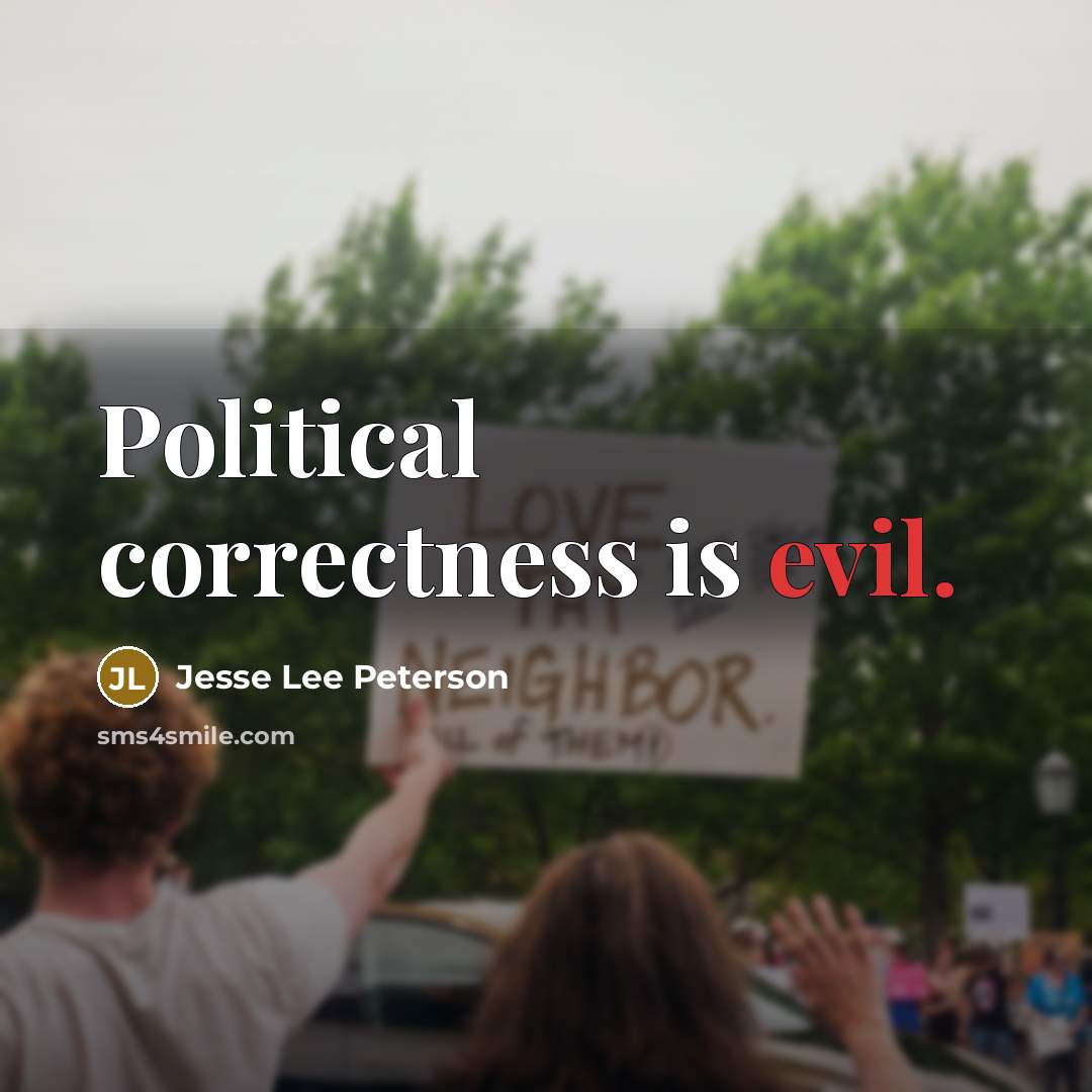“Political correctness is evil.” quote by Jesse Lee Peterson