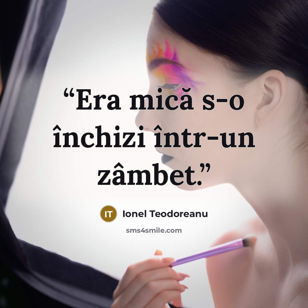 “Era mică s-o închizi într-un zâmbet.” quote by Ionel Teodoreanu