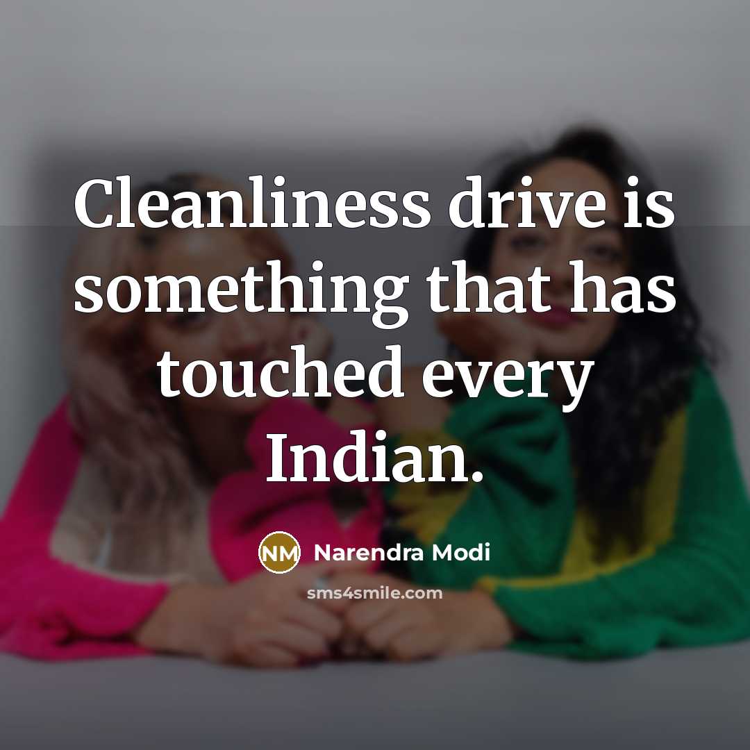 “Cleanliness drive is something that has touched every Indian.” quote by Narendra Modi