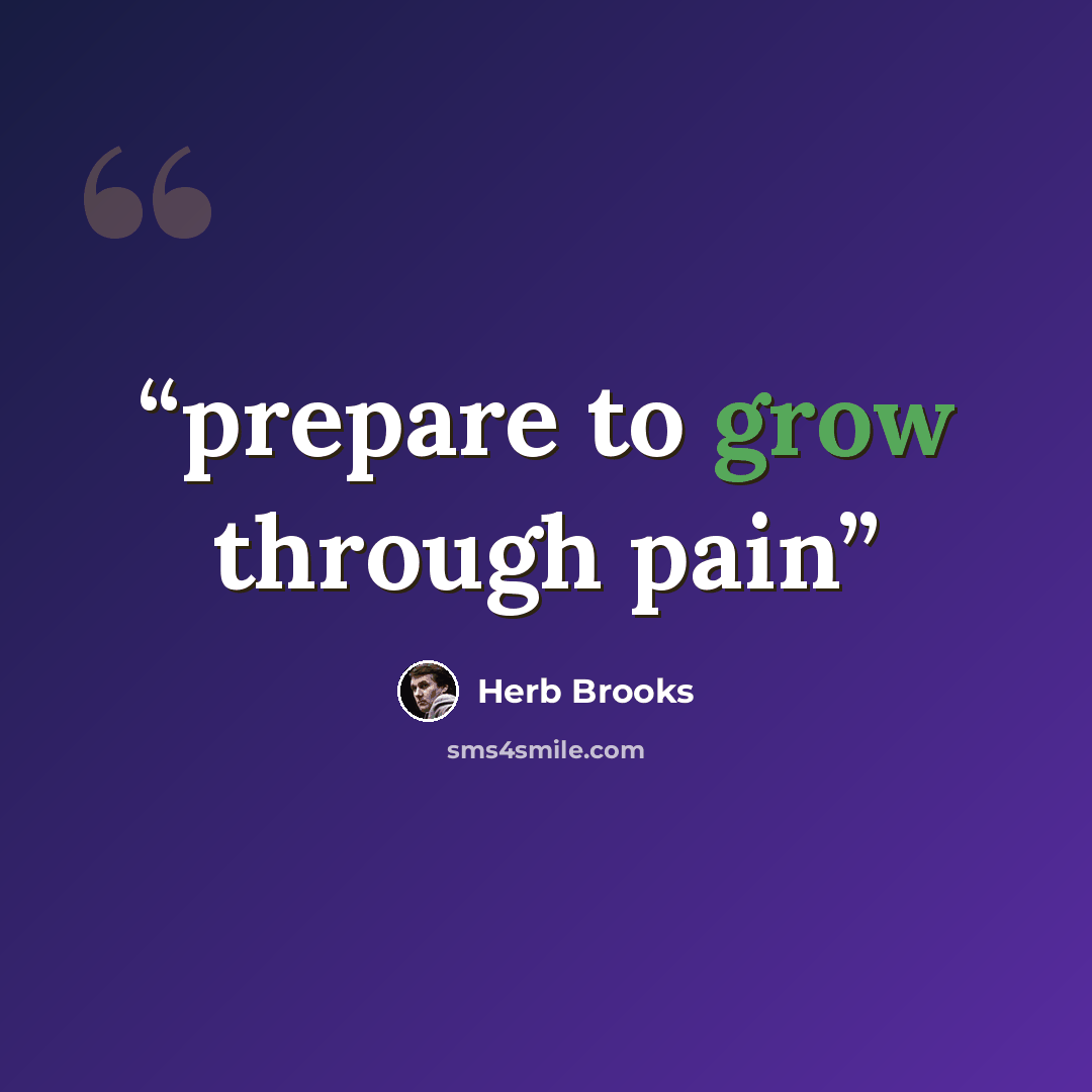 “prepare to grow through pain” quote by Herb Brooks