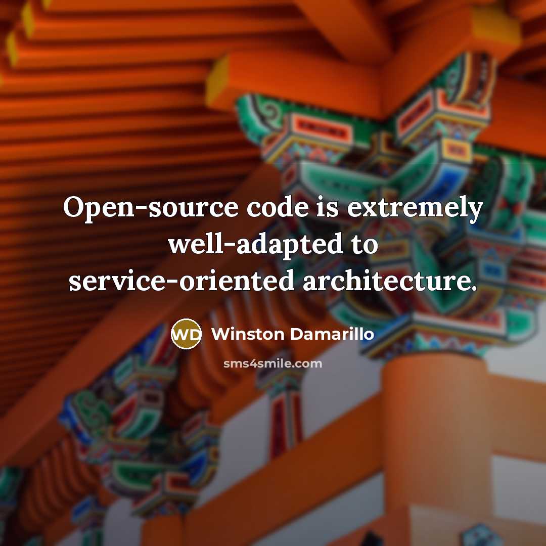 “Open-source code is extremely well-adapted to service-oriented architecture.” quote by Winston Damarillo