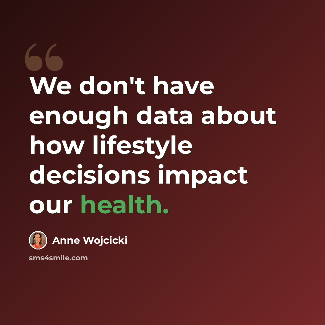 “We don't have enough data about how lifestyle decisions impact our health.” quote by Anne Wojcicki