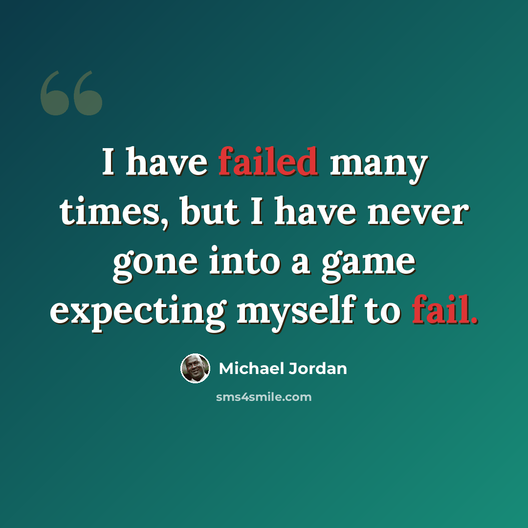 “I have failed many times, but I have never gone into a game expecting myself to fail.” quote by Michael Jordan