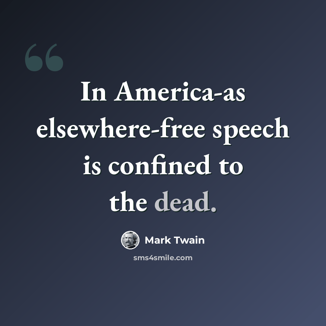 “In America-as elsewhere-free speech is confined to the dead.” quote by Mark Twain