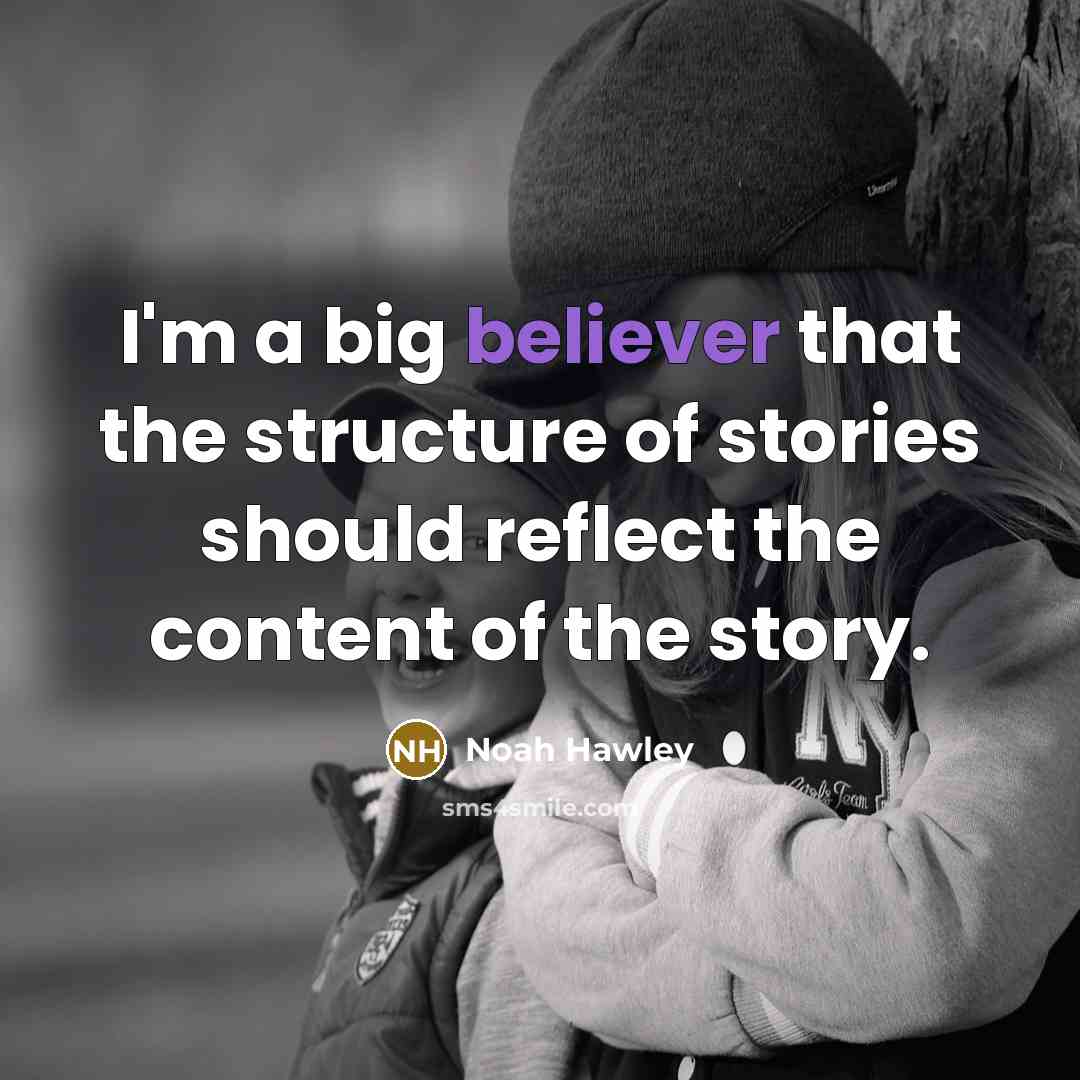 “I'm a big believer that the structure of stories should reflect the content of the story.” quote by Noah Hawley