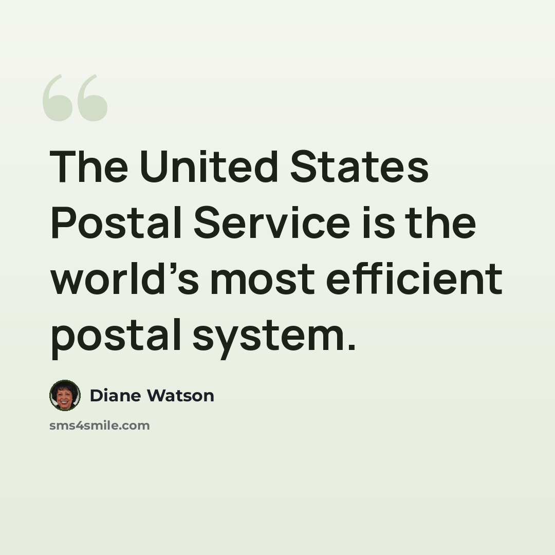“The United States Postal Service is the world's most efficient postal system.” quote by Diane Watson
