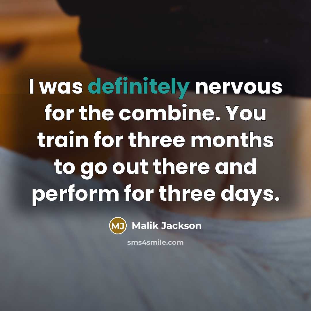 “I was definitely nervous for the combine. You train for three months to go out there and perform for three days.” quote by Malik Jackson