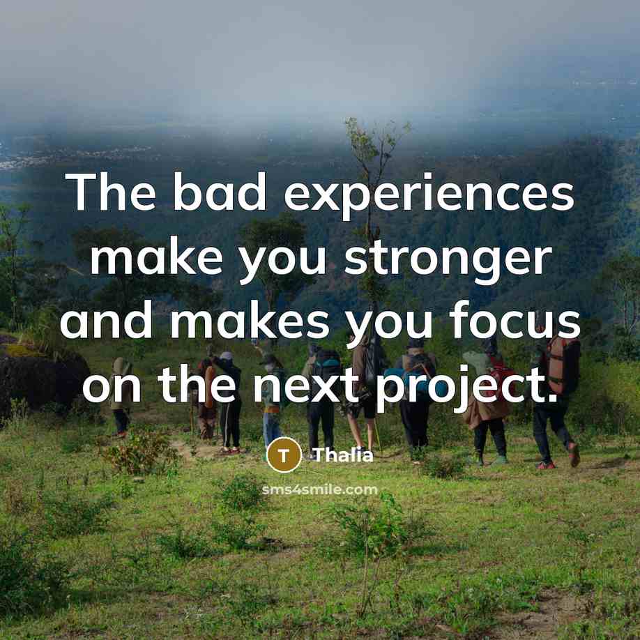 “The bad experiences make you stronger and makes you focus on the next project.” quote by Thalia