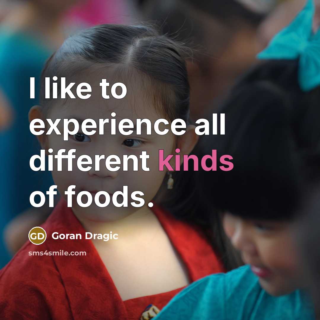 “I like to experience all different kinds of foods.” quote by Goran Dragic