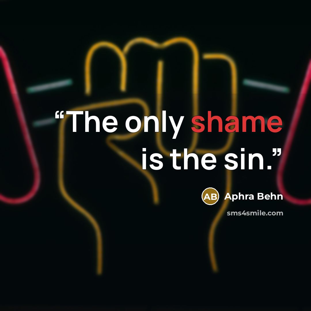 “The only shame is the sin.” quote by Aphra Behn
