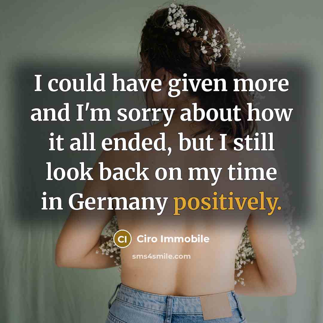 “I could have given more and I'm sorry about how it all ended, but I still look back on my time in Germany positively.” quote by Ciro Immobile