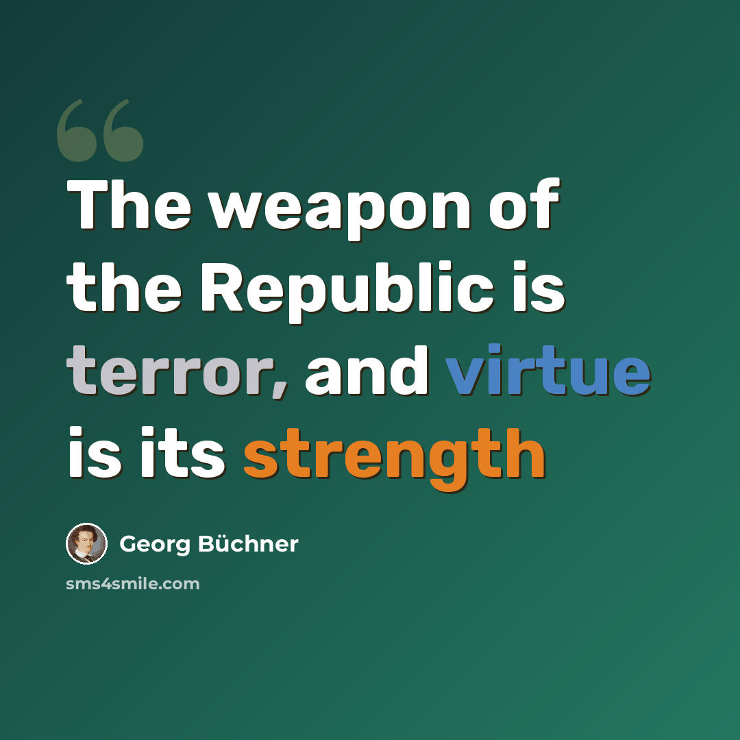 “The weapon of the Republic is terror, and virtue is its strength” quote by Georg Buchner