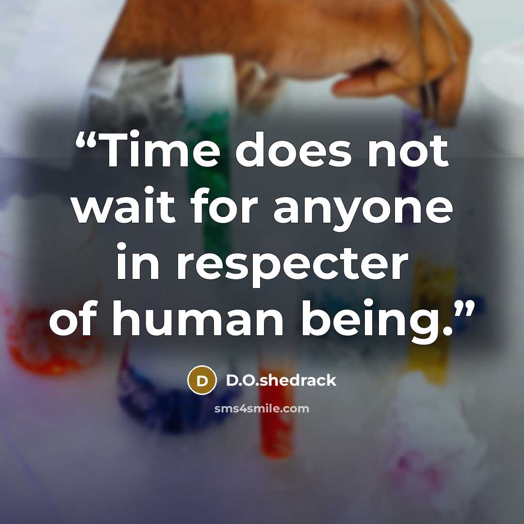 “Time does not wait for anyone in respecter of human being.” quote by D.O.shedrack