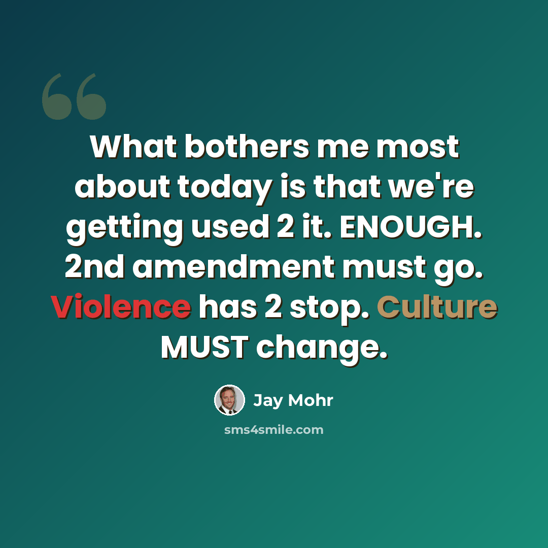 “What bothers me most about today is that we're getting used 2 it. ENOUGH. 2nd amendment must go. Violence has 2 stop. Culture MUST change.” quote by Jay Mohr