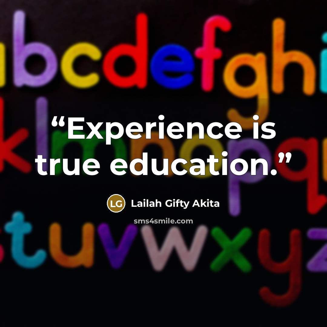 “Experience is true education.” quote by Lailah Gifty Akita