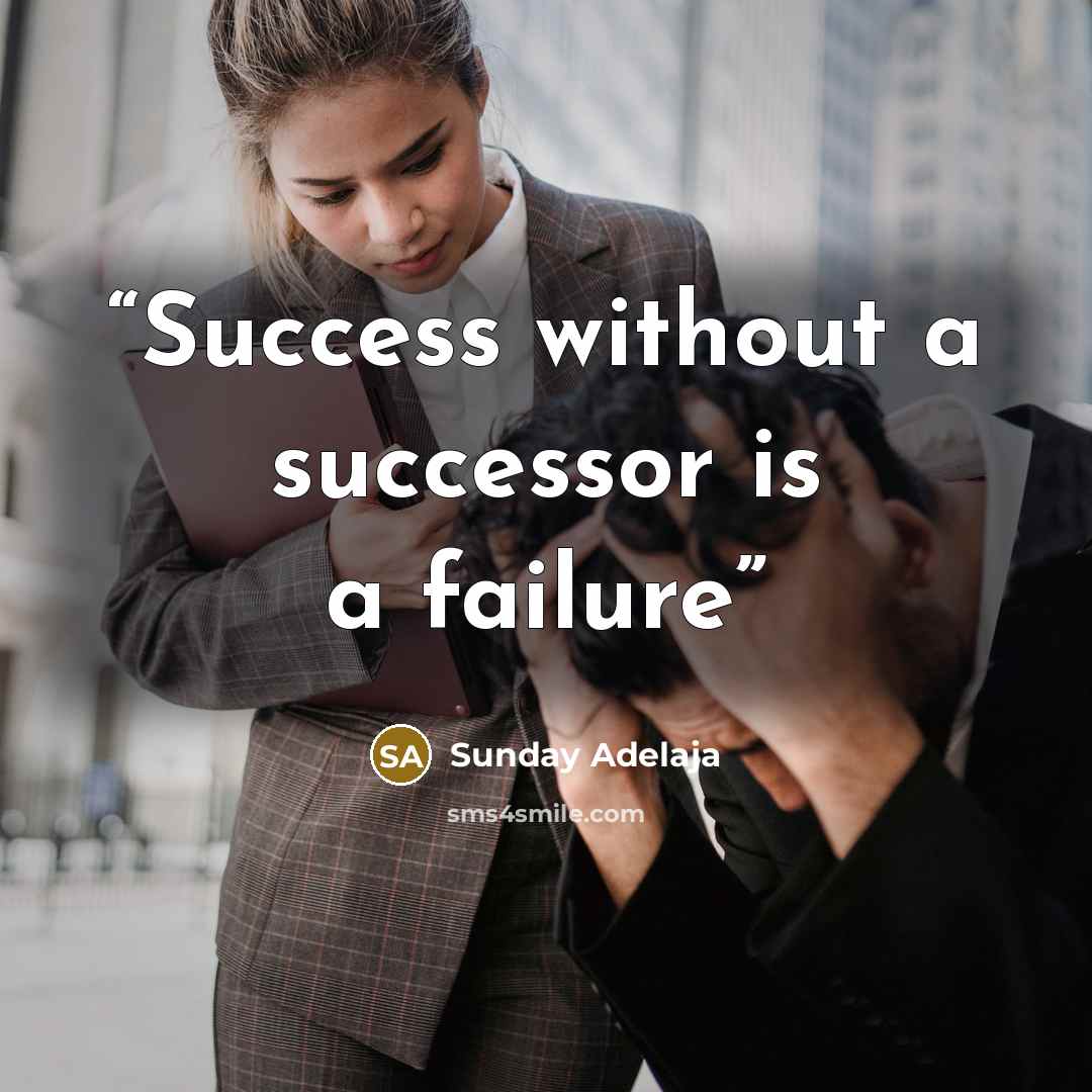 “Success without a successor is a failure” quote by Sunday Adelaja