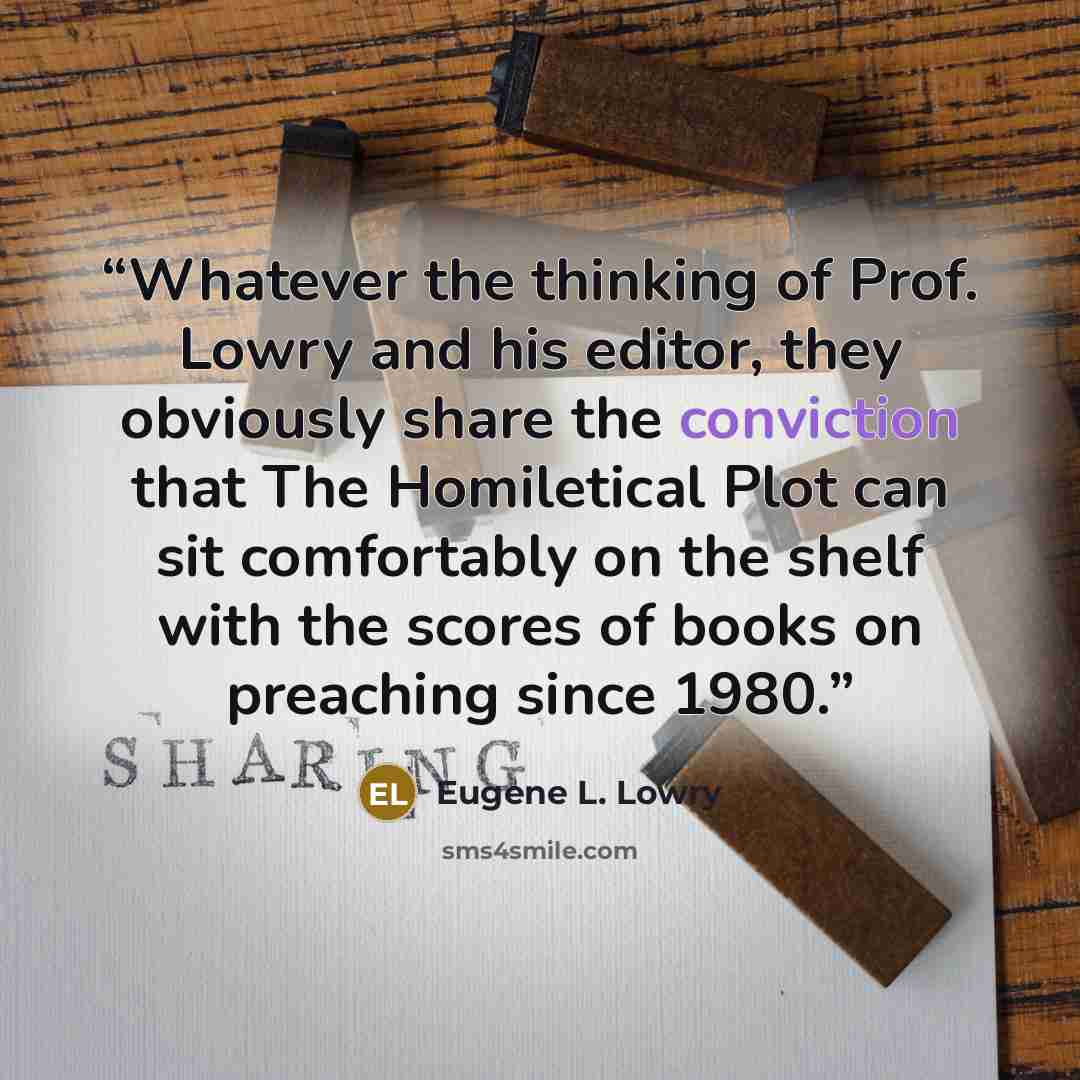 “Whatever the thinking of Prof. Lowry and his editor, they obviously share the conviction that The Homiletical Plot can sit comfortably on the shelf with the scores of books on preaching since 1980.” quote by Eugene L. Lowry