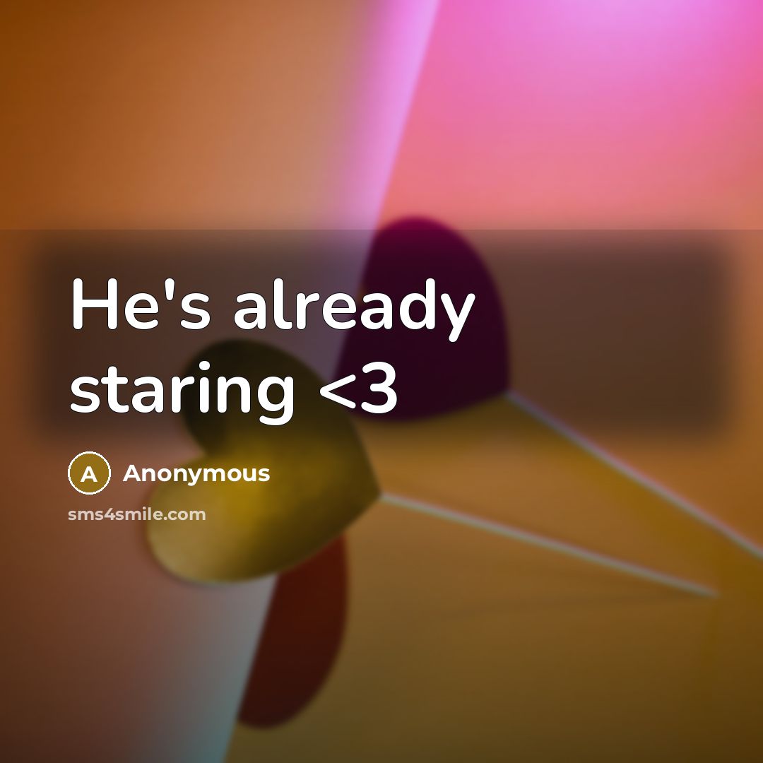 “He's already staring” quote by Anonymous
