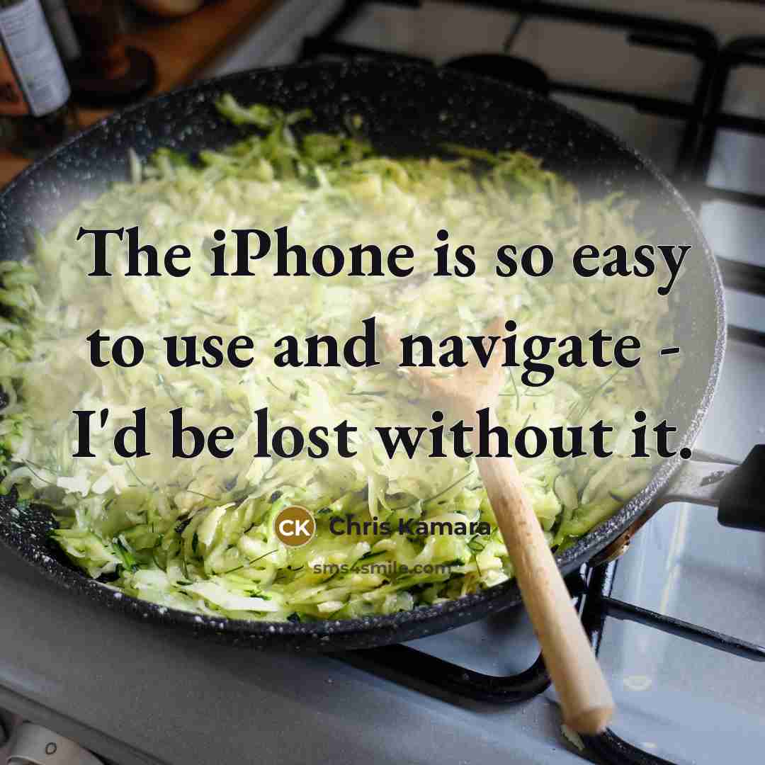 “The iPhone is so easy to use and navigate - I'd be lost without it.” quote by Chris Kamara
