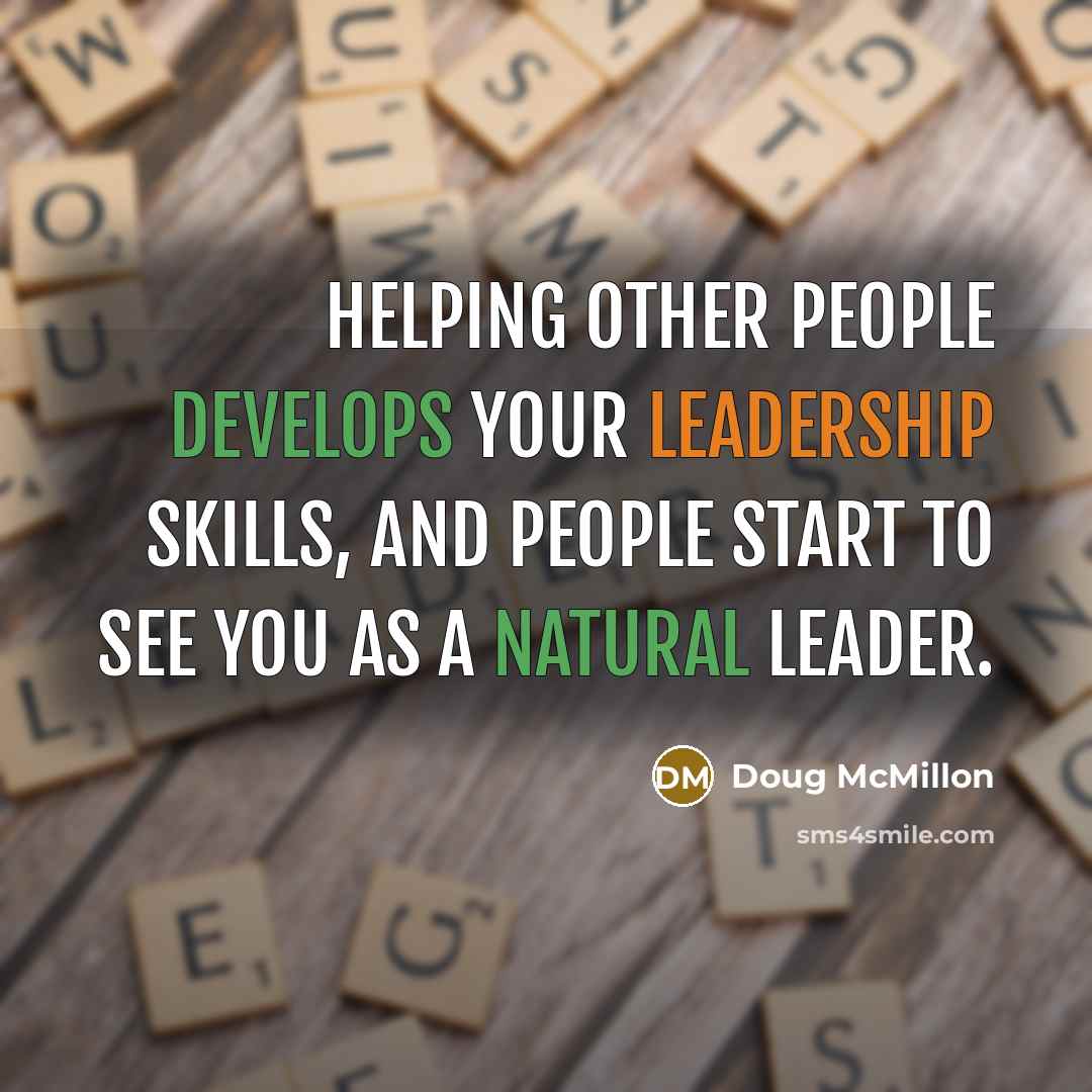 “Helping other people develops your leadership skills, and people start to see you as a natural leader.” quote by Doug McMillon